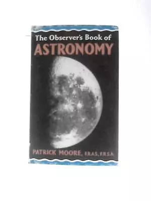 The Observer's Book Of Astronomy (Patrick Moore - 1962) (ID:31360) • £7.23