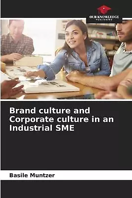 Brand Culture And Corporate Culture In An Industrial SME By Basile Muntzer Paper • $40.39