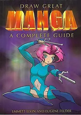 Draw Great Manga: A Complete Guide By Eugene Felder Book The Cheap Fast Free • £3.49