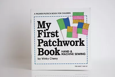 My First Patchwork Book: Hand & Machine Sewing - 1997 • £7.50