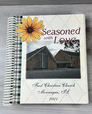 SEASONED WITH LOVE 2001 First Christian Church Moweaqua IL Cook Book Used • $13.49