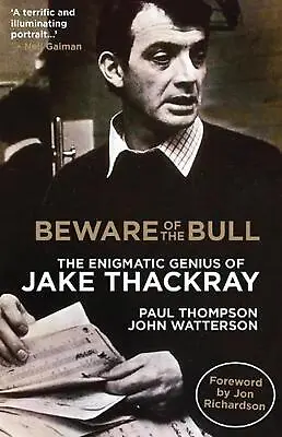 £32.73 • Buy Beware Of The Bull: The Enigmatic Genius Of Jake Thackray By Paul Thompson John 