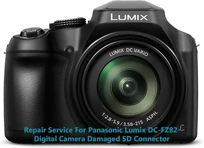 Repair Service For Panasonic Lumix DC-FZ82 Digital Camera Damaged SD Connector • £90