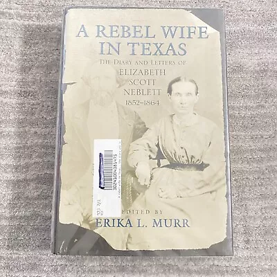 A Rebel Wife In Texas: The Diary And Letters Of Elizabeth Scott Neblett 1852-64 • $11.69