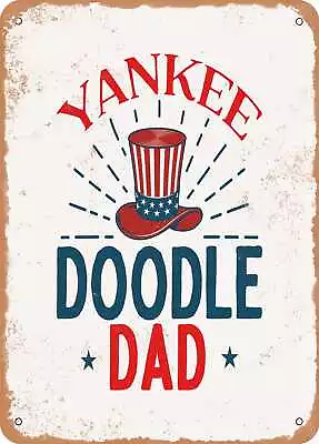 Metal Sign - Yankee Doodle Dad - Vintage Rusty Look • $18.66