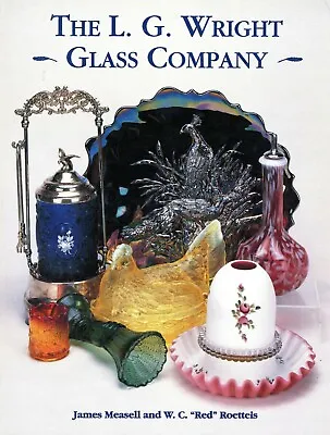 L.G. Wright Art Glass - History Types (1892 Examples) / Scarce Book + Values • $39.95