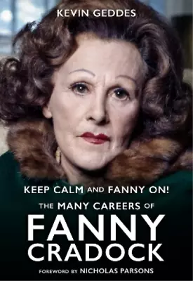 Kevin Geddes Keep Calm And Fanny On! The Many Careers Of Fanny Cradoc (Hardback) • £20.64
