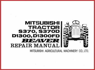 370 Tractor Overhaul Workshop Repair Manual Fits Mitsubishi S370 S370D Beaver • $23