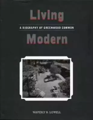 Living Modern: A Biography Of Greenwood Common - Hardcover - ACCEPTABLE • $7.98