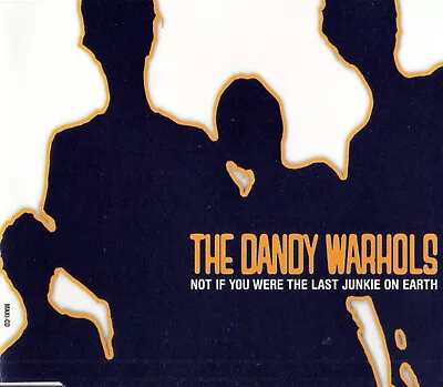 The Dandy Warhols-Not If You Were The Last Junkie On Earth CD-SINGLE • £4.99