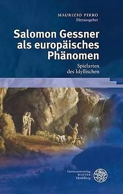 Salomon Gessner ALS Europaisches Phanomen: Spielarten Des Idyllischen By Maurizi • £47.49