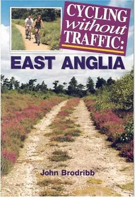 Cycling Without Traffic: East AngliaJohn Brodribb • £2.57