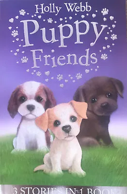 Holly Webb  Three Heart Warming Puppy Friends In One Book • £7.99