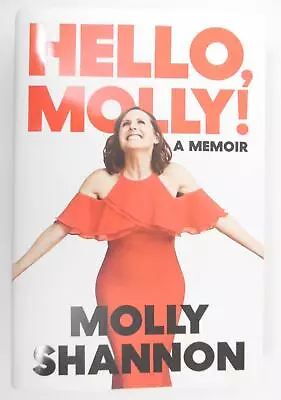 Hello Molly! A Memoir - Hardcover Book By Molly Shannon & Sean Wilsey • $9.82