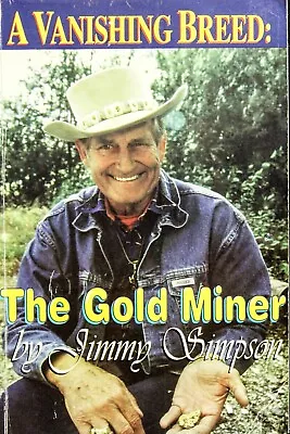 THE GOLD MINER By JIMMY SIMPSON - A VANISHING BREED - SIGNED PAPERBACK • $21