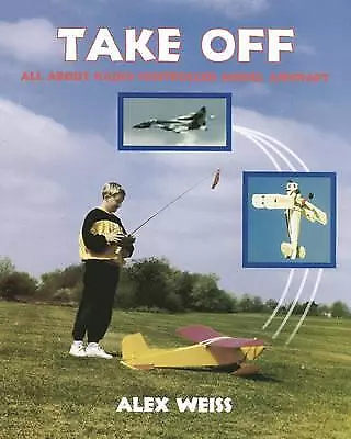 Take Off - All About Radio Control Model Aircraft: All About Radio Controlled Mo • $42.95