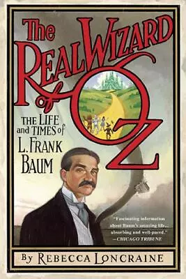 The Real Wizard Of Oz: The Life And Ti- 1592404499 Hardcover Rebecca Loncraine • $6.27