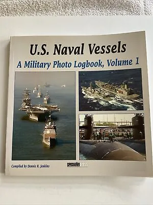 US Naval Vessels A Military Photo Logbook Volume 1 Dennis Jenkins NEW Paperback • £10.50