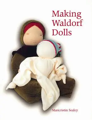 Making Waldorf Dolls By Maricristin Sealey (Paperback 2005) • £12.30