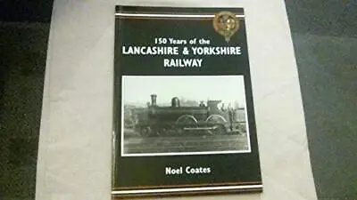 150 Years Of The Lancashire & Yorkshire Railway • £12.80