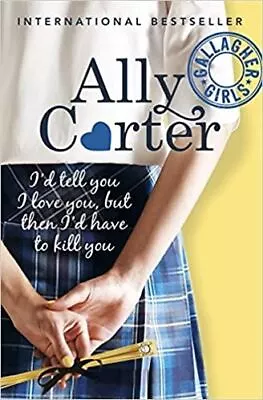 Gallagher Girls: 1: I'd Tell You I Lo Like New Book Ally Carter • £6.99