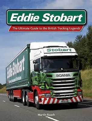 NEW Eddie Stobart: The Ultimate Guide To The British Trucking Legends (L23) • £39.99