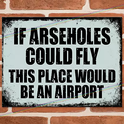 £3.95 • Buy IF ARSEHOLES COULD FLY Funny Metal Signs Pub Wall Joke Mancave Bar Tin Sign UK