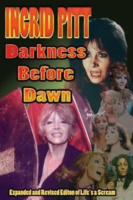 Ingrid Pitt: Darkness Before Dawn The Revised And Expanded Autobiography Of... • $21.86