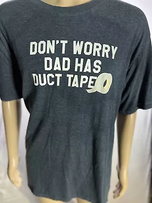 Mens Don't Worry Dad Has Duct Tape Funny Father Handyman Fix It T Shirt 4XL • $25.75