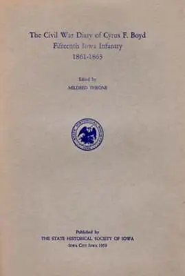 Mildred Throne / Civil War Diary Of Cyrus F Boyd Fifteenth Iowa Infantry 1953 • $28