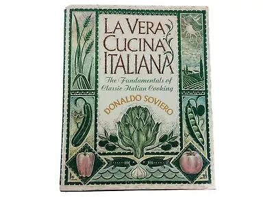 La Vera Cucina Italiana Fundamentals Of Classic Italian Cooking Soviero HC VG • $7.99