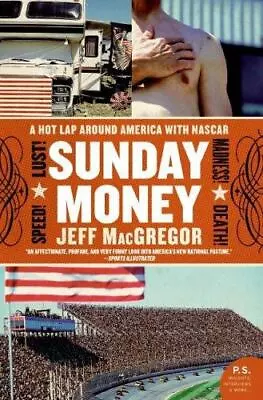 Sunday Money: Speed! Lust! Madness! Death! A Hot Lap Around America With NASCAR • $5.60
