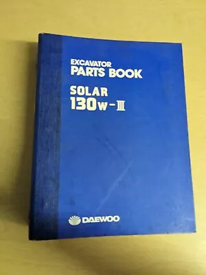 Daewoo Solar 130W-III Excavator Parts Book Manual • $63.96