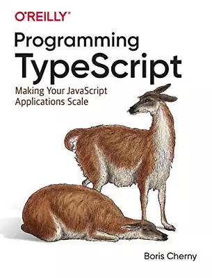 Programming TypeScript: Making Your JavaScript Applications Scale • £12.92