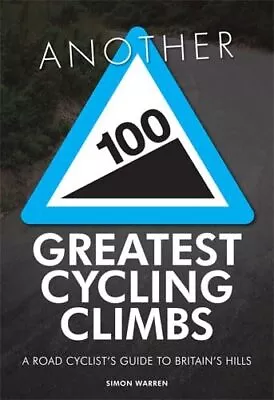 Another 100 Greatest Cycling Climbs: ... Warren Simon • £7.99