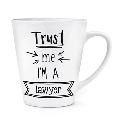 Trust Me I'm A Lawyer 12oz Latte Mug Cup - Funny Best Favourite • £12.99