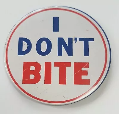 I Don't Bite Vintage Pin Button Large 3.5 Inch • $4.97