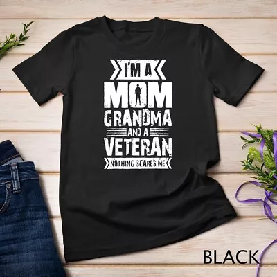 I'm A Mom Grandma And A Veteran Nothing Scares Me Mother Day Unisex T-shirt • $16.99