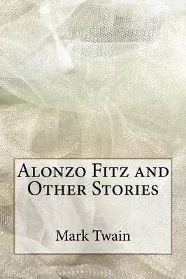 Alonzo Fitz And Other Stories By Twain  New 9781983572678 Fast Free Shipping- • $15