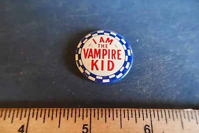 Vintage Pinback Button I Am The Vampire Kid Missing Pin Lot 23-85-A-H3 • $9.99