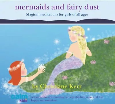 Mermaids And Fairy Dust (Calm For Kids) By Kerr Christiane CD-Audio Book The • £99.99