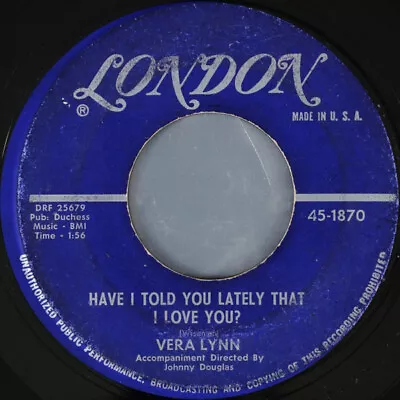 Vera Lynn - Have I Told You Lately That I Love You 1959 7  London Records 45-187 • $5.13