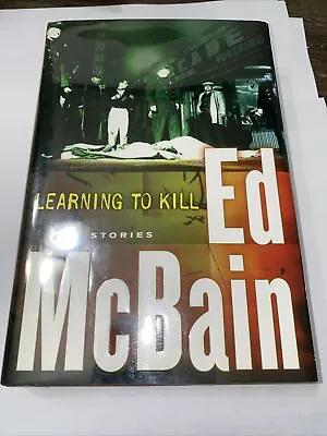 Learning To Kill : Stories By Ed Mcbain (2006 Hardcover) Signed 1st Edition • $14.99