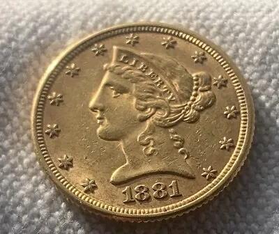 1881 Half Eagle $5 Gold Liberty (#2) Stunning Coin Never Certified • $635