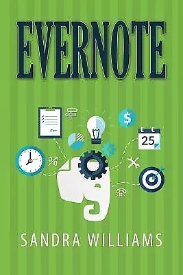 Evernote: The Every Day Pocket Guide To Using Evernote To Stay Or By Williams S • $24.68