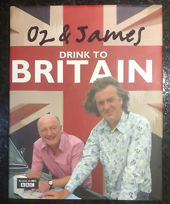 Oz & James Drink To Britain Signed By Both Oz Clarke & James May Hardback 2009 • £27.50