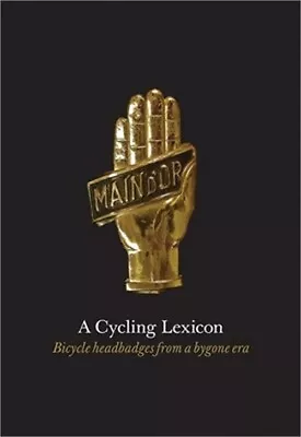 A Cycling Lexicon: Bicycle Headbadges From A Bygone Era (Hardback Or Cased Book) • $18.07