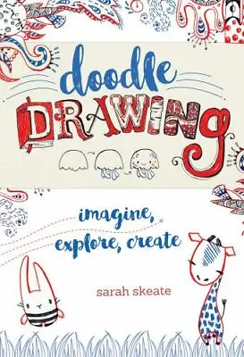 Doodle Drawing: Imagine Explore Create By Skeate Sarah • $9.42
