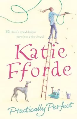 Practically Perfect By  Katie Fforde. 9781844136759 • £3.48