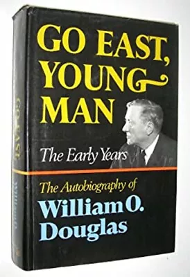 Go East Young Man Hardcover W. O. Douglas • $6.17